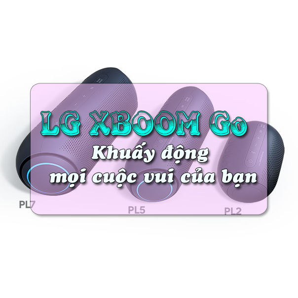 LG XBOOM Go - Khuấy động mọi cuộc vui của bạn