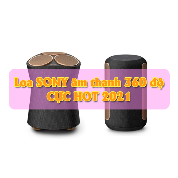 Loa bluetooth Sony âm thanh 360 độ cực hot hè 2021