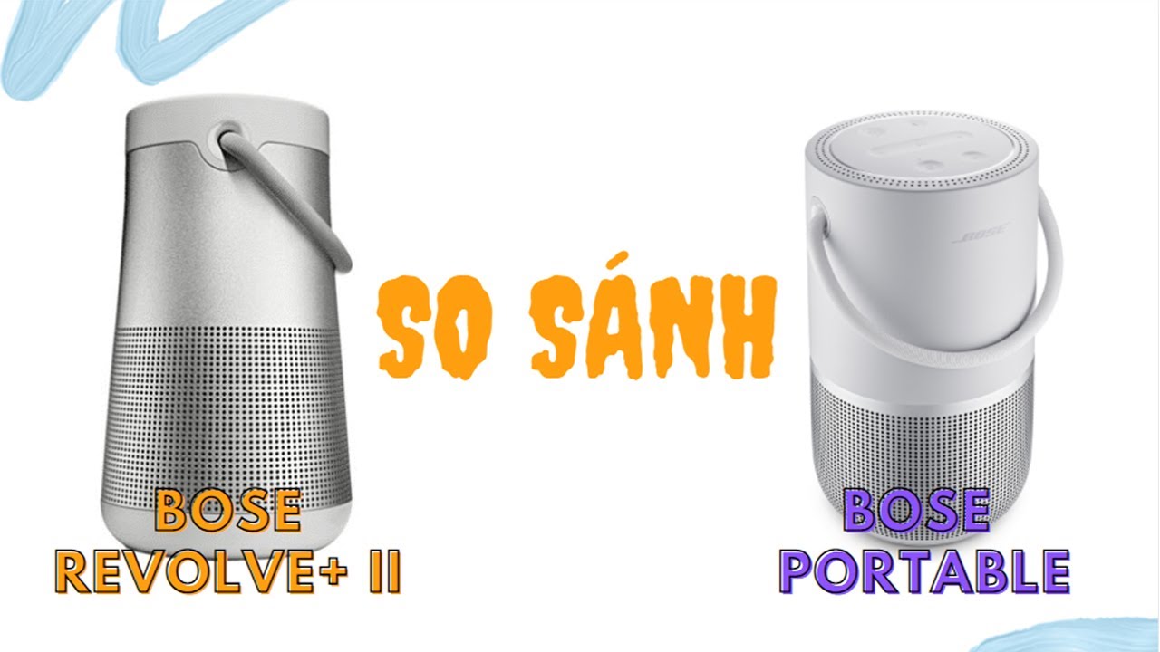 So Sánh Loa Bose Portable Home Speaker Và Bose Soundlink Revolve Plus