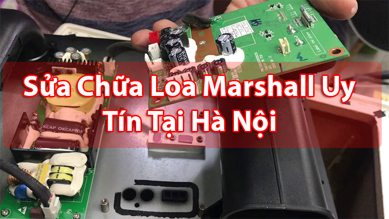 Sửa chữa loa bluetooth Marshall tại Hồ Chí Minh