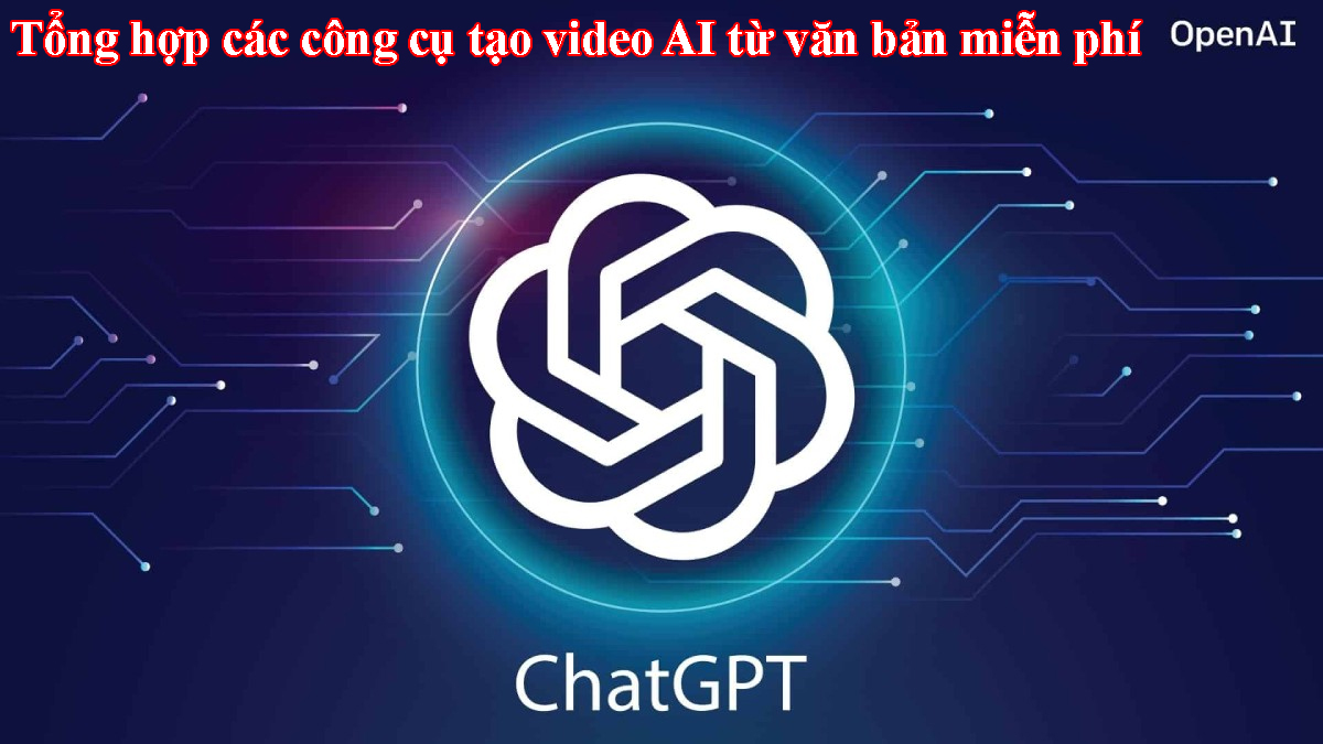 Tổng hợp các công cụ tạo video AI từ văn bản miễn phí